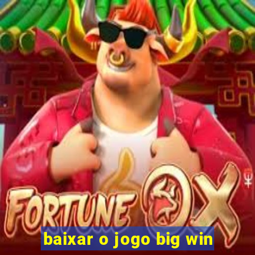 baixar o jogo big win